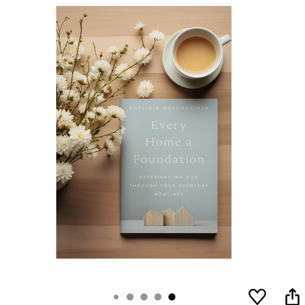 Every Home a Foundation: Experiencing God through Your Everyday Routines